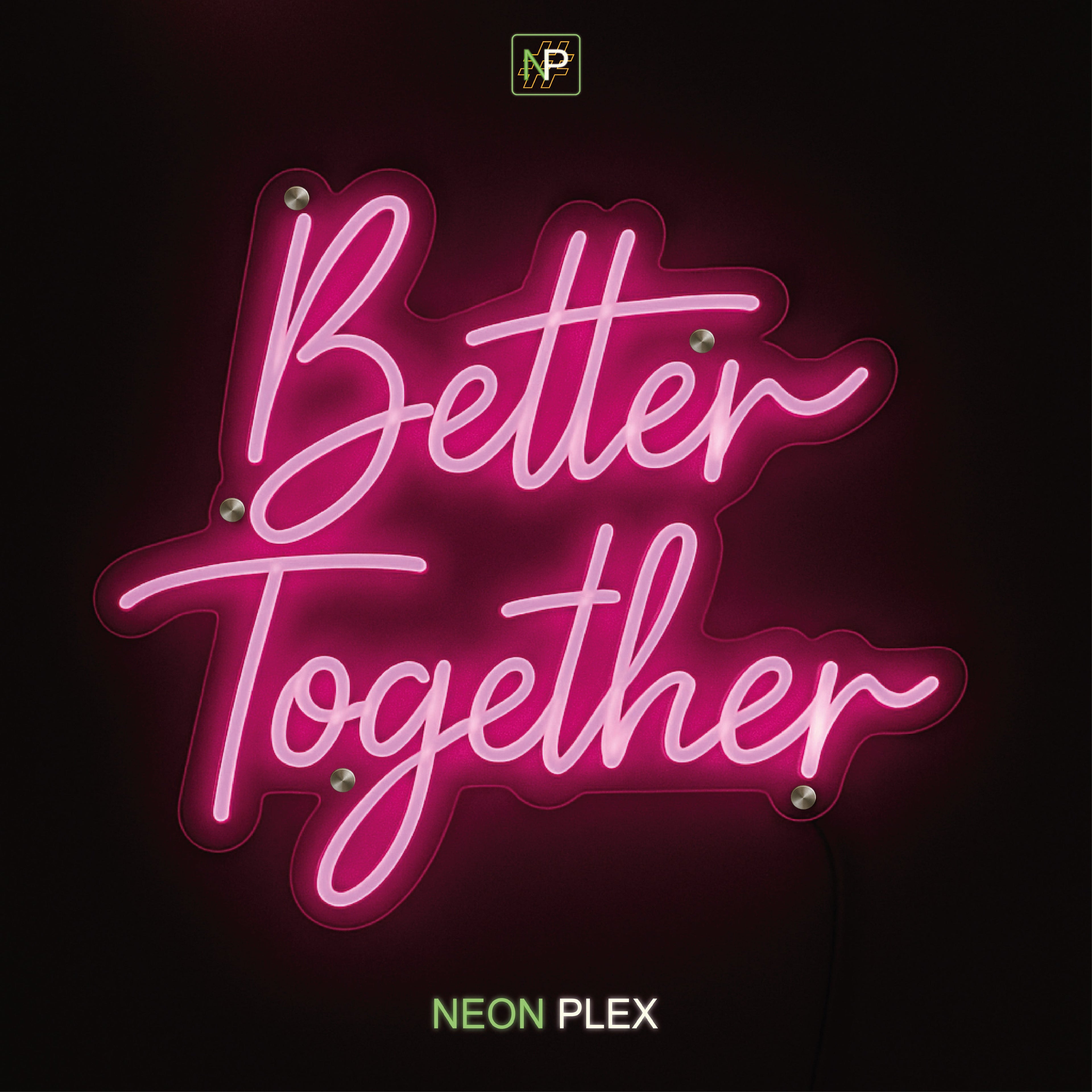 Neon flex Better Together